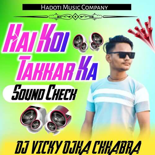 Hai Koi Takkar Ka Sound Check Dj Vicky Ojha Chhabra MP3 Download
